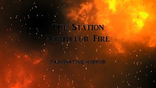 The Station Nightclub Fire  A Short Documentary  Fascinating Horror [upl. by Marcille830]