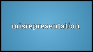 Misrepresentation Meaning [upl. by Nair]